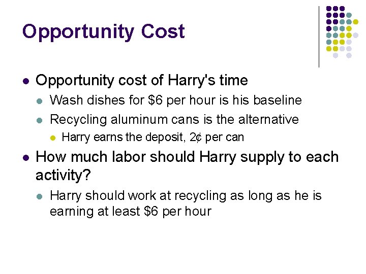 Opportunity Cost l Opportunity cost of Harry's time l l Wash dishes for $6