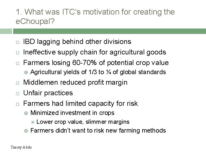 1. What was ITC’s motivation for creating the e. Choupal? IBD lagging behind other