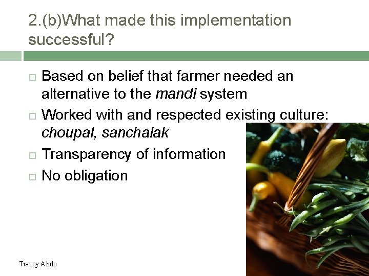 2. (b)What made this implementation successful? Based on belief that farmer needed an alternative