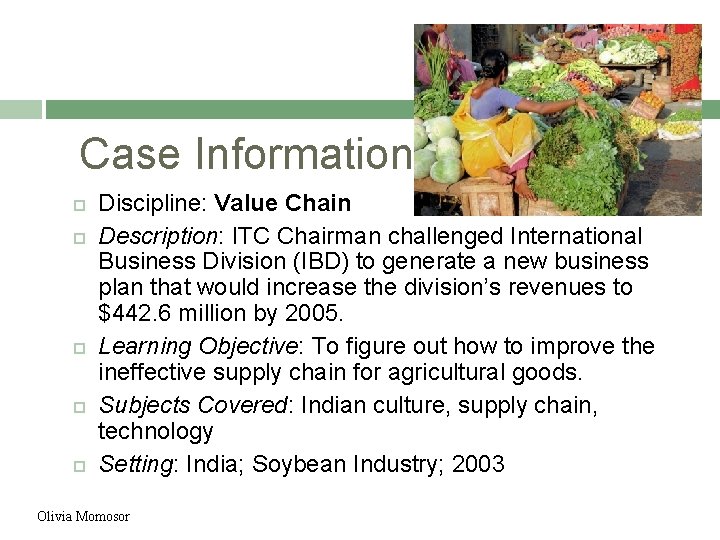 Case Information Discipline: Value Chain Description: ITC Chairman challenged International Business Division (IBD) to