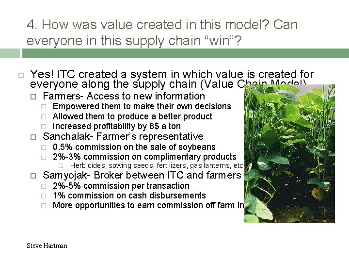 4. How was value created in this model? Can everyone in this supply chain