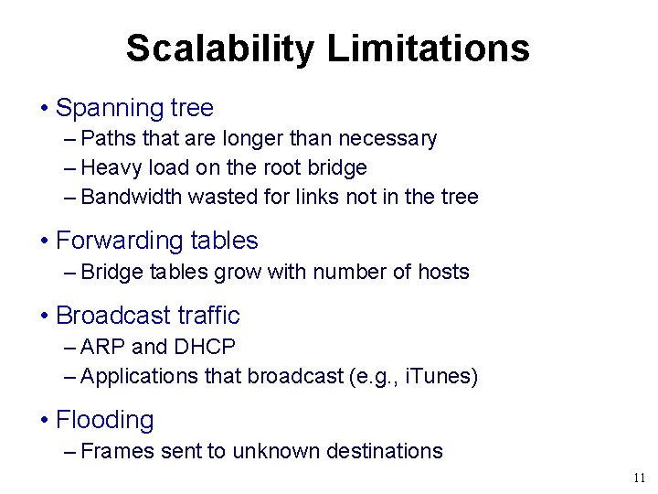 Scalability Limitations • Spanning tree – Paths that are longer than necessary – Heavy