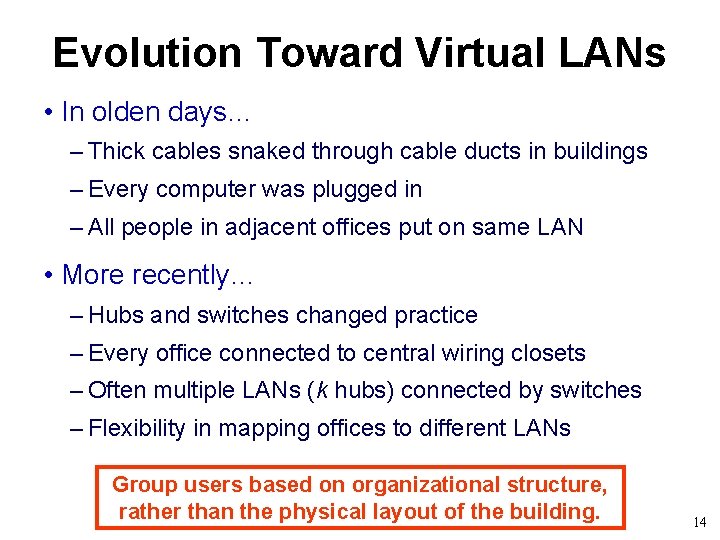 Evolution Toward Virtual LANs • In olden days… – Thick cables snaked through cable
