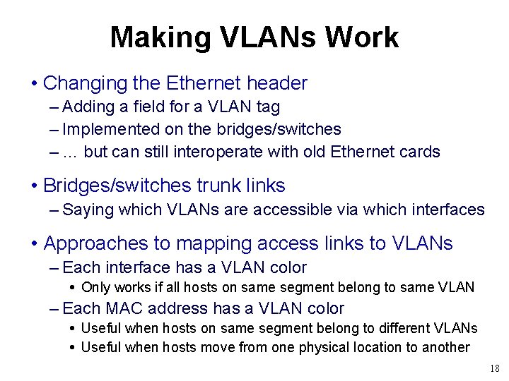 Making VLANs Work • Changing the Ethernet header – Adding a field for a
