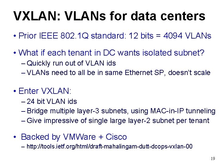 VXLAN: VLANs for data centers • Prior IEEE 802. 1 Q standard: 12 bits