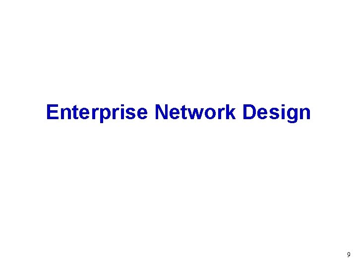 Enterprise Network Design 9 
