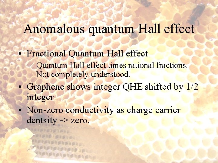 Anomalous quantum Hall effect • Fractional Quantum Hall effect – Quantum Hall effect times
