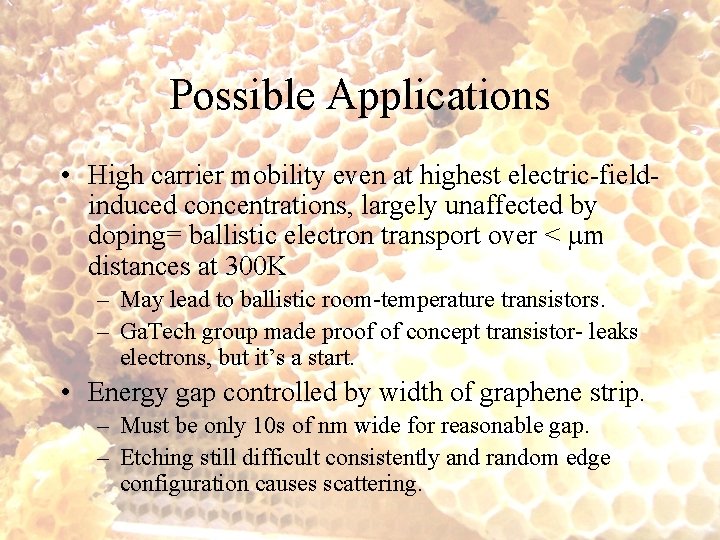 Possible Applications • High carrier mobility even at highest electric-fieldinduced concentrations, largely unaffected by