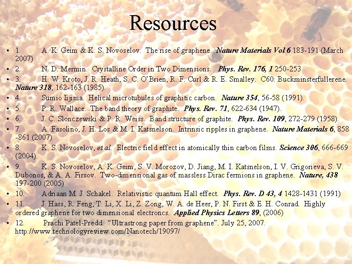 Resources • 1. A. K. Geim & K. S. Novoselov. The rise of graphene.