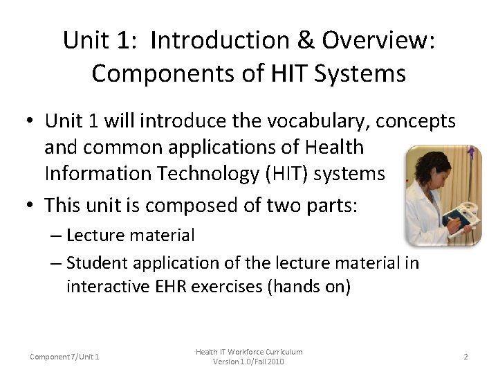 Unit 1: Introduction & Overview: Components of HIT Systems • Unit 1 will introduce