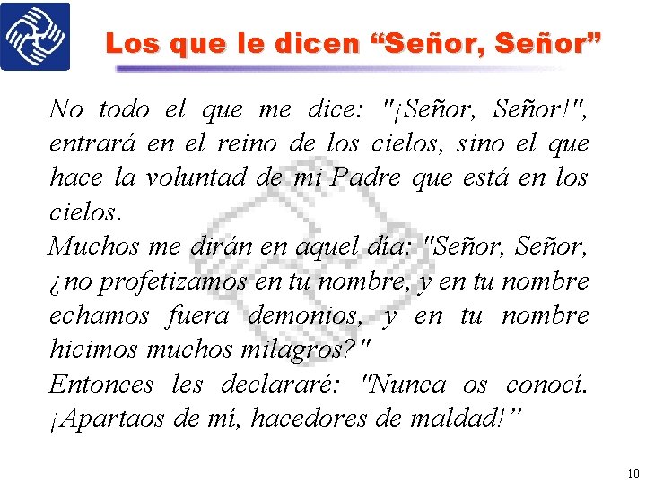 Los que le dicen “Señor, Señor” No todo el que me dice: "¡Señor, Señor!",