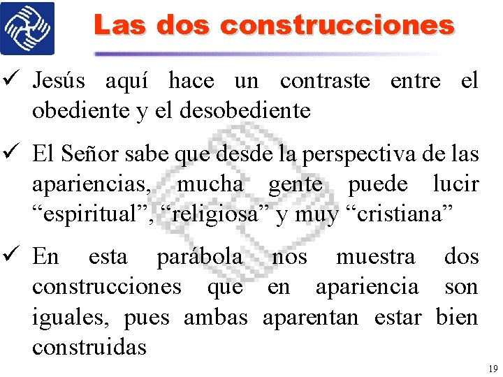 Las dos construcciones ü Jesús aquí hace un contraste entre el obediente y el