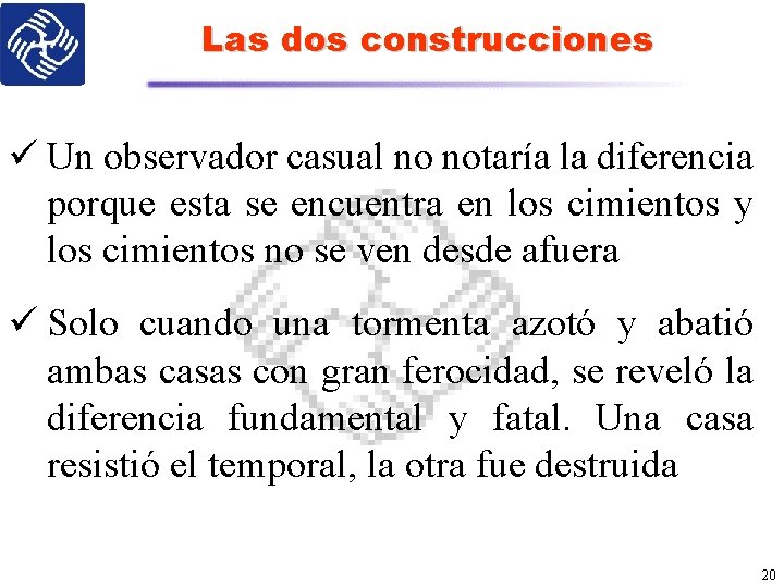 Las dos construcciones ü Un observador casual no notaría la diferencia porque esta se