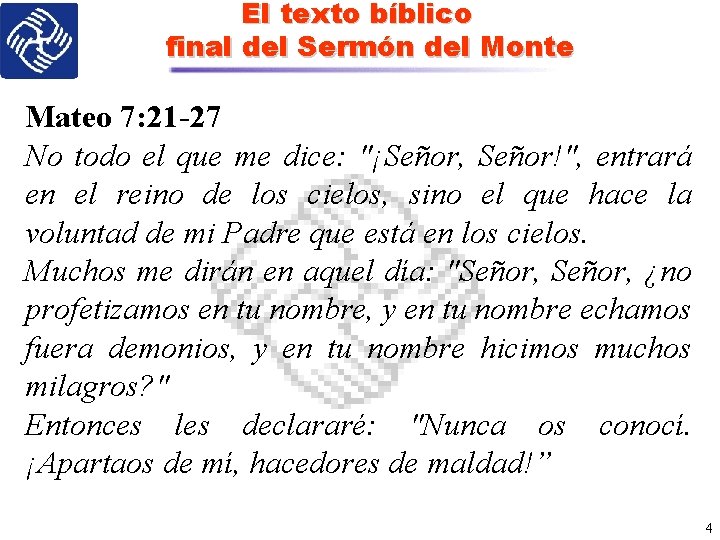 El texto bíblico final del Sermón del Monte Mateo 7: 21 -27 No todo