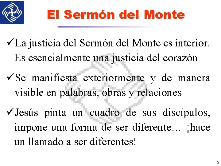 El Sermón del Monte üLa justicia del Sermón del Monte es interior. Es esencialmente