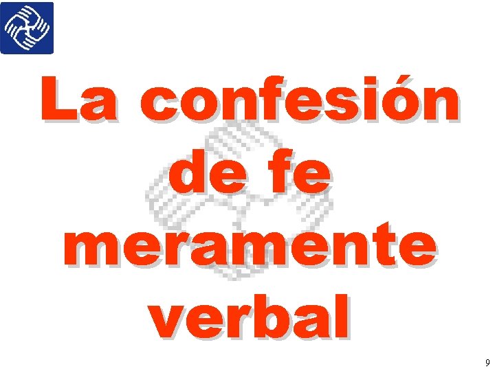 La confesión de fe meramente verbal 9 