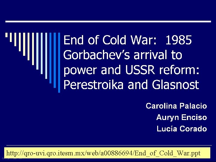 http: //qro-uvi. qro. itesm. mx/web/a 00886694/End_of_Cold_War. ppt 