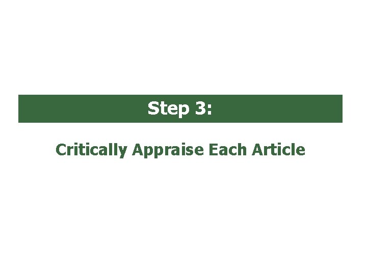 Step 3: Critically Appraise Each Article 