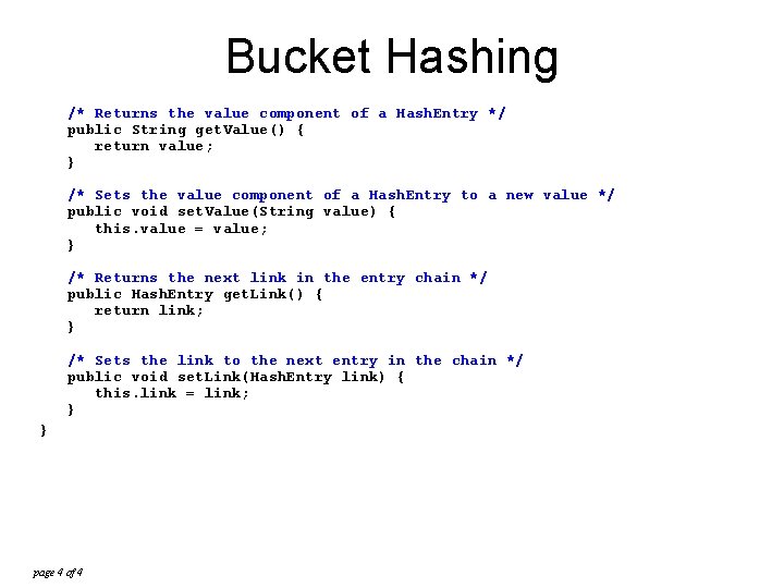 Bucket Hashing /* Returns the value component of a Hash. Entry */ public String
