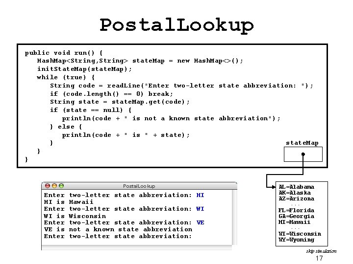 Postal. Lookup public void run() { Hash. Map<String, String>(); Hash. Map<String, String> state. Map