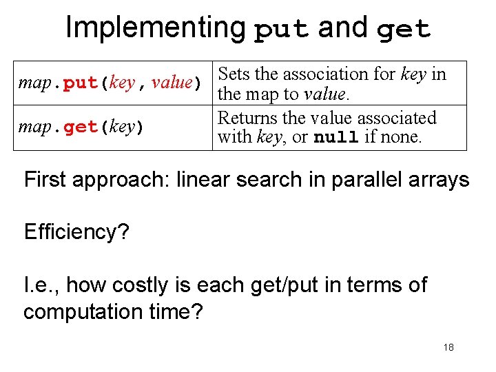 Implementing put and get map. put(key, value) Sets the association for key in the