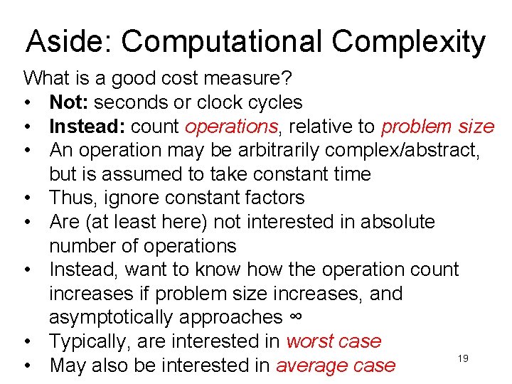Aside: Computational Complexity What is a good cost measure? • Not: seconds or clock