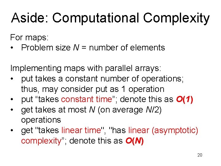 Aside: Computational Complexity For maps: • Problem size N = number of elements Implementing