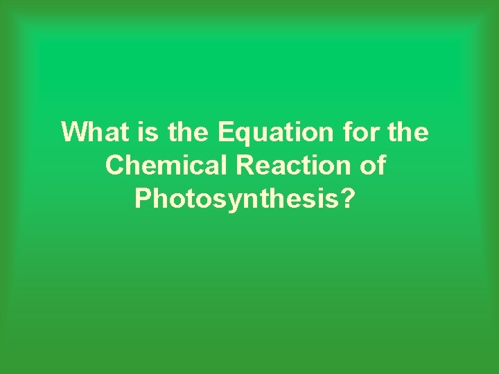 What is the Equation for the Chemical Reaction of Photosynthesis? 