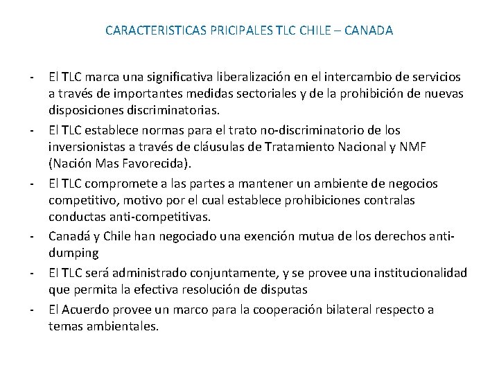CARACTERISTICAS PRICIPALES TLC CHILE – CANADA - - El TLC marca una significativa liberalización