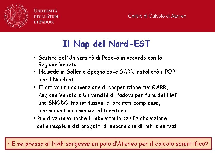 Centro di Calcolo di Ateneo Il Nap del Nord-EST • Gestito dall’Università di Padova