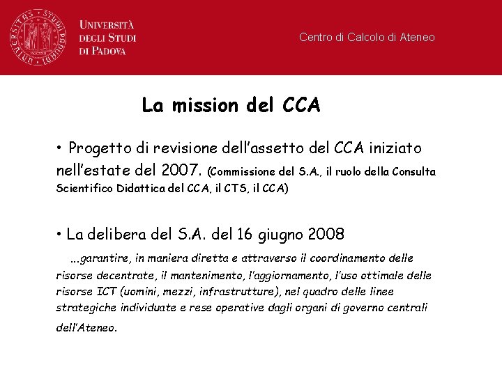 Centro di Calcolo di Ateneo La mission del CCA • Progetto di revisione dell’assetto