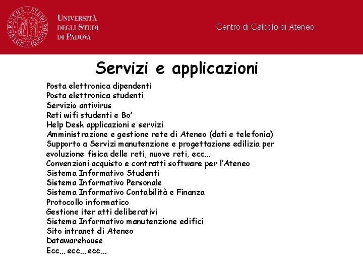 Centro di Calcolo di Ateneo Servizi e applicazioni Posta elettronica dipendenti Posta elettronica studenti