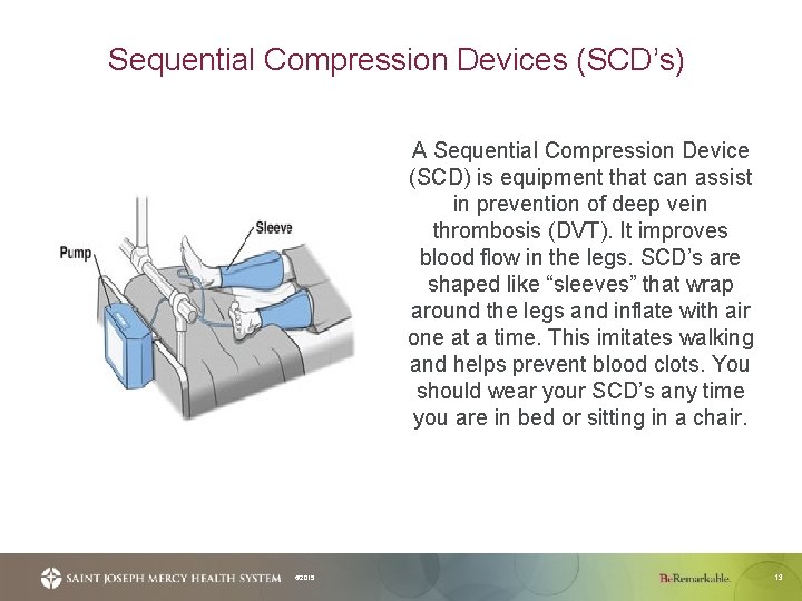 Sequential Compression Devices (SCD’s) A Sequential Compression Device (SCD) is equipment that can assist