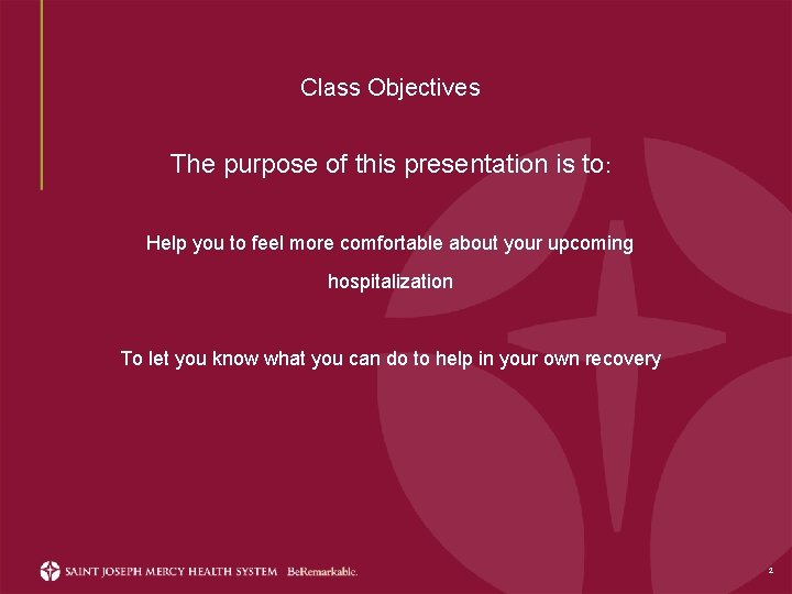 Class Objectives The purpose of this presentation is to: Help you to feel more