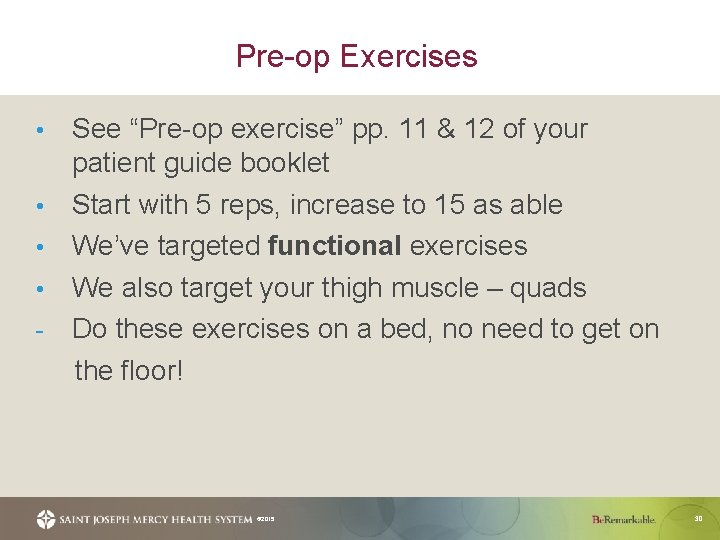 Pre-op Exercises See “Pre-op exercise” pp. 11 & 12 of your patient guide booklet