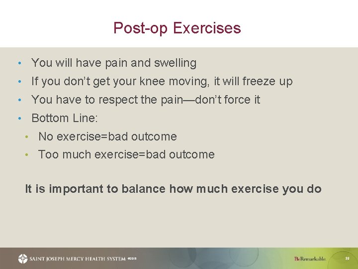 Post-op Exercises • You will have pain and swelling • If you don’t get