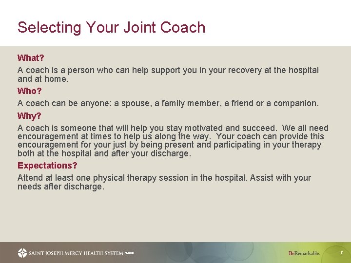 Selecting Your Joint Coach What? A coach is a person who can help support