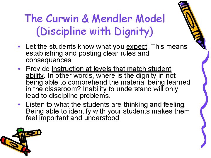 The Curwin & Mendler Model (Discipline with Dignity) • Let the students know what