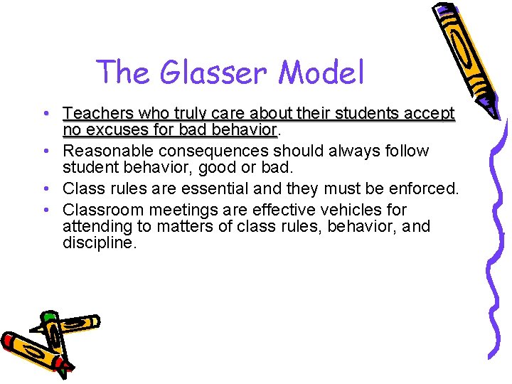 The Glasser Model • Teachers who truly care about their students accept no excuses