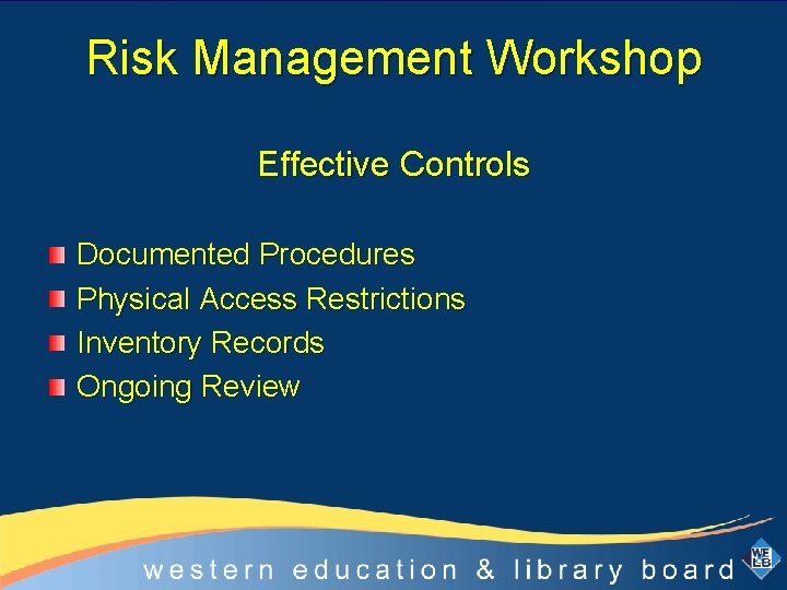 Risk Management Workshop Effective Controls Documented Procedures Physical Access Restrictions Inventory Records Ongoing Review