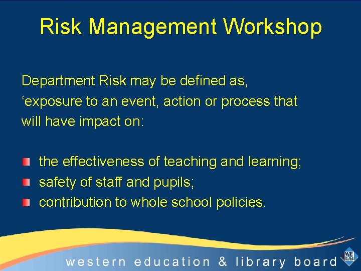 Risk Management Workshop Department Risk may be defined as, ‘exposure to an event, action