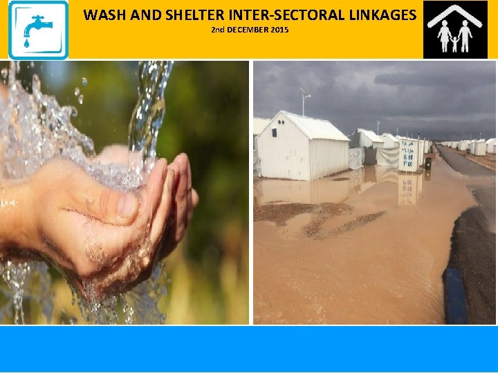 WASH AND SHELTER INTER-SECTORAL LINKAGES 2 nd DECEMBER 2015 