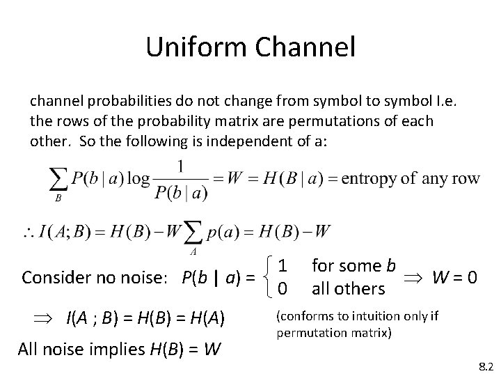 Uniform Channel channel probabilities do not change from symbol to symbol I. e. the