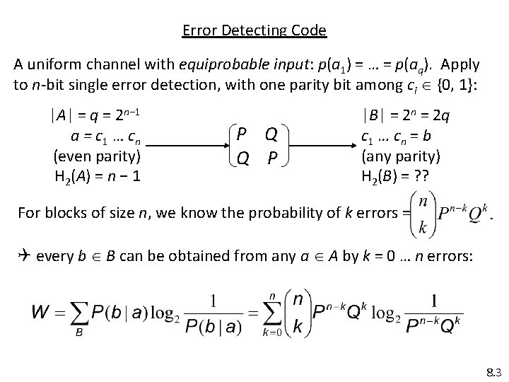 Error Detecting Code A uniform channel with equiprobable input: p(a 1) = … =