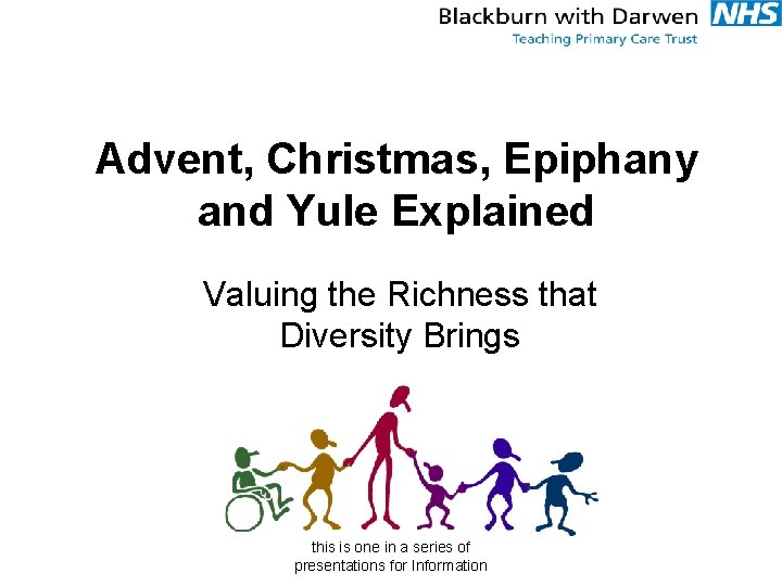 Advent, Christmas, Epiphany and Yule Explained Valuing the Richness that Diversity Brings this is