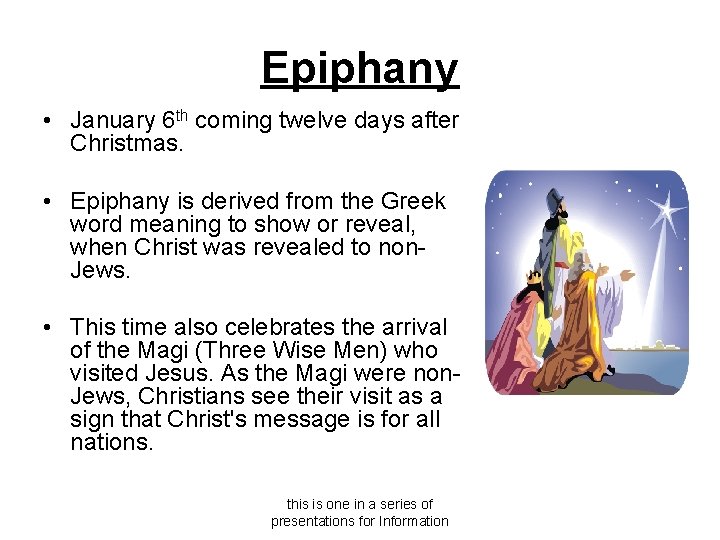 Epiphany • January 6 th coming twelve days after Christmas. • Epiphany is derived