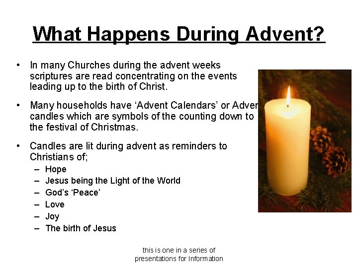 What Happens During Advent? • In many Churches during the advent weeks scriptures are