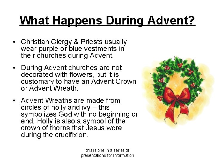 What Happens During Advent? • Christian Clergy & Priests usually wear purple or blue