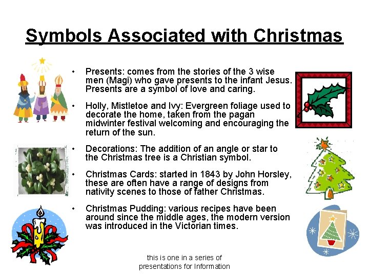 Symbols Associated with Christmas • Presents: comes from the stories of the 3 wise