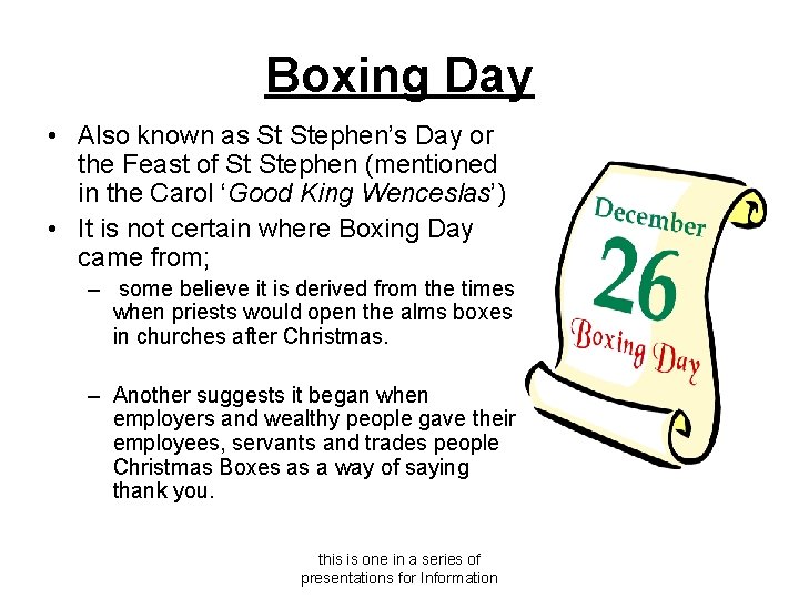 Boxing Day • Also known as St Stephen’s Day or the Feast of St